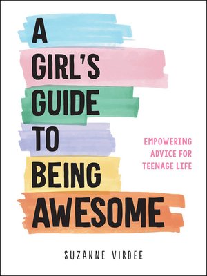 cover image of A Girl's Guide to Being Awesome: Empowering Advice for Teenage Life